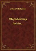 Błogosławiony świcie!... - ebook