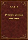 Bogaczom ciemnym oświecenie - ebook