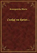 Czekaj na kwiat... - ebook