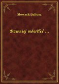 Dawniej mówiłeś ... - ebook