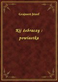 Kij żebraczy : powiastka - ebook