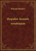 Pospolite ruszenie teraźniejsze - ebook