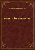 Pytanie bez odpowiedzi - ebook