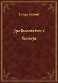 Społeczeństwo i historja - ebook