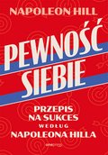 Pewność siebie. Przepis na sukces według Napoleona Hilla - audiobook