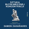 Sztuka błyskawicznej koncentracji. Mistrzostwo w zarządzaniu uwagą - audiobook