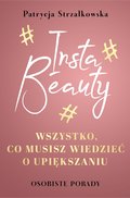 Insta Beauty. Wszystko, co musisz wiedzieć o upiększaniu - ebook