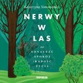 Nerwy w las. Jak odnaleźć spokój i radość życia - audiobook