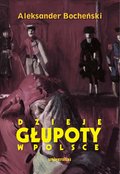 Dzieje głupoty w Polsce. Pamflety dziejopisarskie - ebook