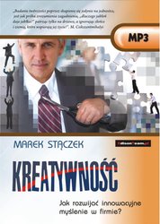 : KREATYWNOŚĆ. Jak rozwijać innowacyjne myślenie w firmie? - audiobook