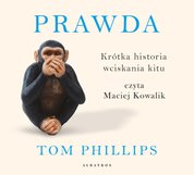 : Prawda. Krótka historia wciskania kitu - audiobook