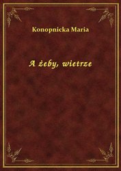 : A żeby, wietrze - ebook