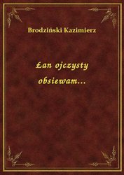 : Łan ojczysty obsiewam... - ebook