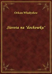 : Sierota na "dochowku" - ebook