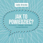 : Jak to powiedzieć? Rozmawiaj z odwagą, życzliwością i zaangażowaniem - audiobook