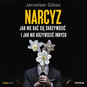 : Narcyz. Jak nie dać się skrzywdzić i jak nie krzywdzić innych - audiobook