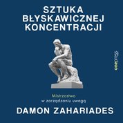 : Sztuka błyskawicznej koncentracji. Mistrzostwo w zarządzaniu uwagą - audiobook