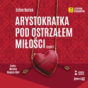 : Arystokratka. Tom 6. Arystokratka pod ostrzałem miłości. Część 1 - audiobook